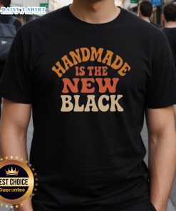 Original Handmade Is The New Black T-Shirt in a stylish design, perfect for unique fashion enthusiasts.