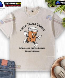 Original 'I Am A Triple Threat' washed t-shirt for mental illness awareness, fatherless support, and medication-free living.
