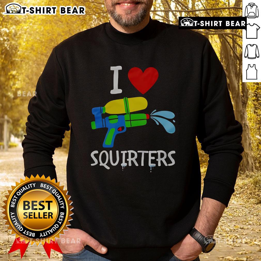 Original I Love Squirters Sweatshirt Alt Text: Cozy 'I Love Squirters' sweatshirt featuring bold text design, perfect for casual wear and expressing your love for squirters.