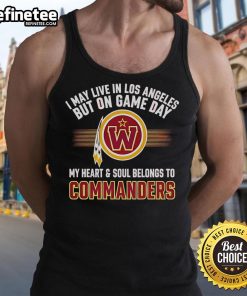 Alt Text: Stylish tank top reading I May Live In Los Angeles But On Gameday My Heart Belongs To Washington Commanders.