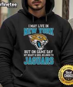 Alt Text: Jacksonville Jaguars hoodie with 'I May Live In New York But On Gameday My Heart Belongs To Jacksonville Jaguars' design.