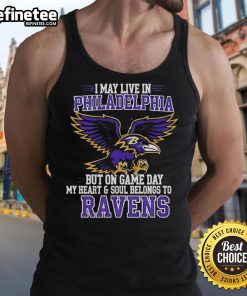 Stylish tank top with 'I May Live In Philadelphia But On Gameday My Heart And Soul Belong To Baltimore Ravens' design.