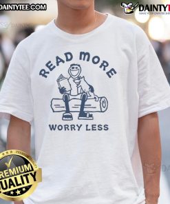 Original Jake And Rocket Read More Worry Less T-Shirt displayed on a mannequin, featuring a motivational graphic design.