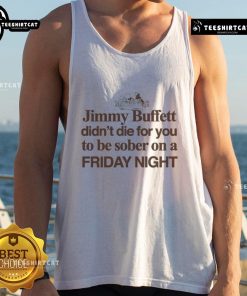 Original Jimmy Buffett tank top with 'Didn't Die For You To Be Sober On A Friday Night' print, perfect for casual wear.