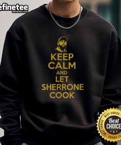 Alt Text: Original Keep Calm and Let Sherrone Cook sweatshirt in stylish design, perfect for cooking enthusiasts and gift ideas.