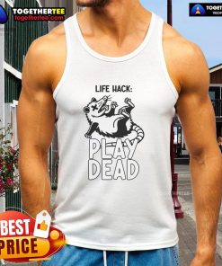 Funny opossum meme tank top featuring 'play dead' life hack design for humor lovers and meme enthusiasts.