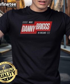 Original Made Danny Briggs In England T-Shirt featuring a stylish design for fans of Danny Briggs and British fashion.
