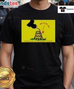 Alt Text: Original Maga You Are Here Tread On Me Harder Daddy T-Shirt design featuring bold text and patriotic graphics.