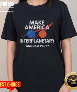 Original Make America Interplanetary Elon Musk ladies tee featuring a stylish design for space enthusiasts.