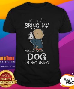 Original Peanuts Snoopy 'If I Can't Bring My Dog I'm Not Going' T-Shirt featuring a playful Snoopy design.