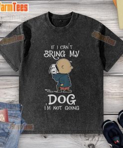 Alt Text: Original Peanuts Snoopy If I Can't Bring My Dog, I'm Not Going washed t-shirt featuring Snoopy and a fun quote.