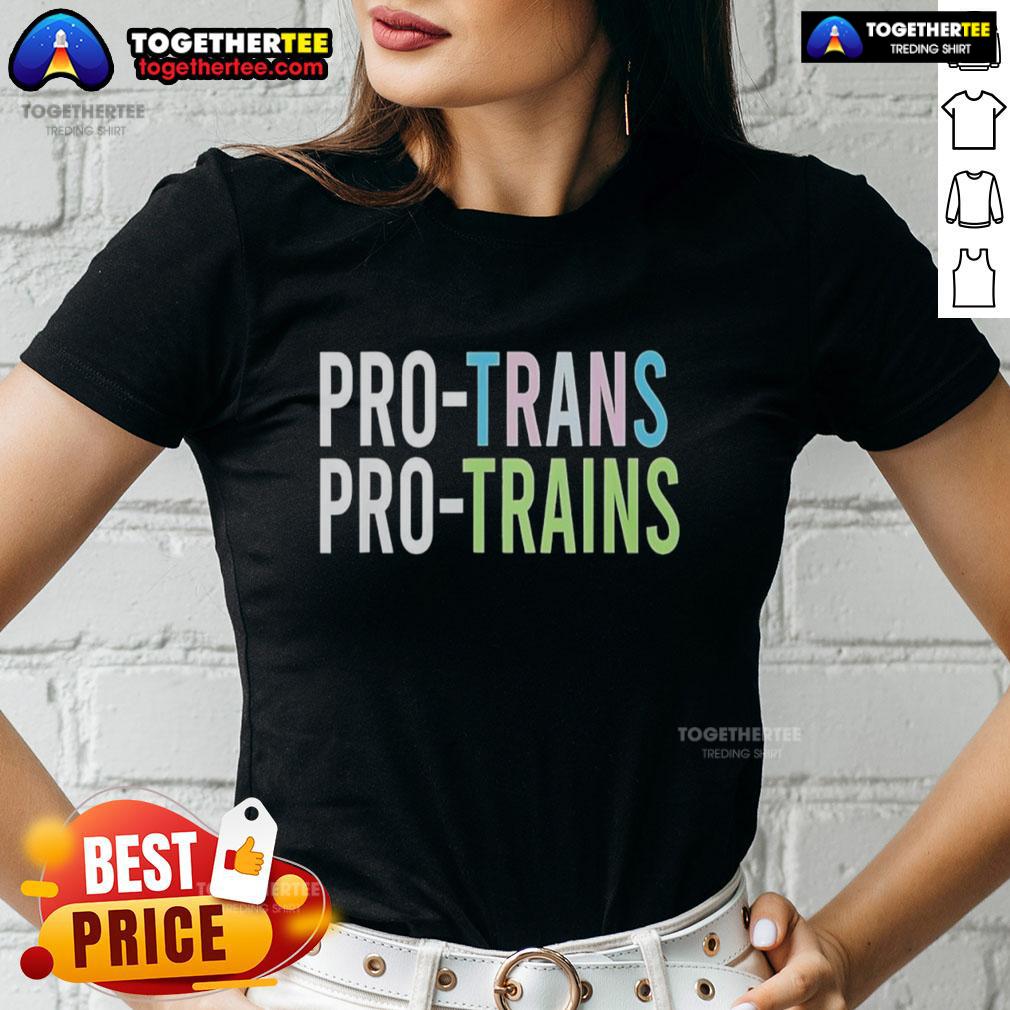Original Pro Trans Pro Trains Ladies Tee Original Pro Trans Pro Trains Ladies Tee featuring a stylish design perfect for proud supporters of trans rights.