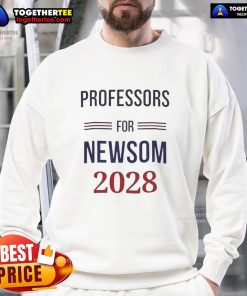 Original Professors for Gavin Newsom 2028 sweatshirt featuring bold text design and comfortable fabric, ideal for supporters.