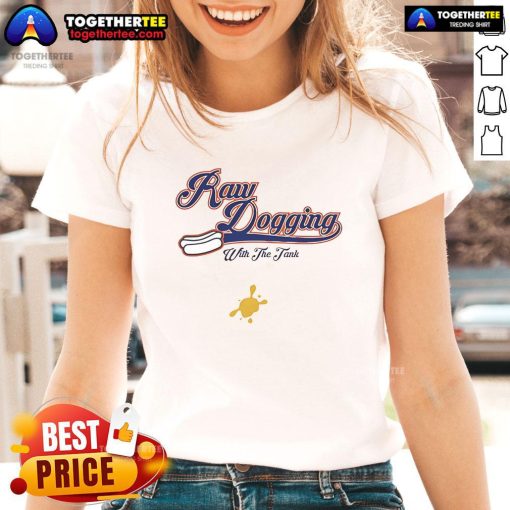 Original Raw Dogging with the Tank Ladies Tee featuring a vibrant design and comfortable fit for casual wear.