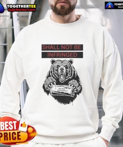 Original Shall Not Be Infringed 2A Second Amendment sweatshirt featuring bold graphic design and comfortable fit.