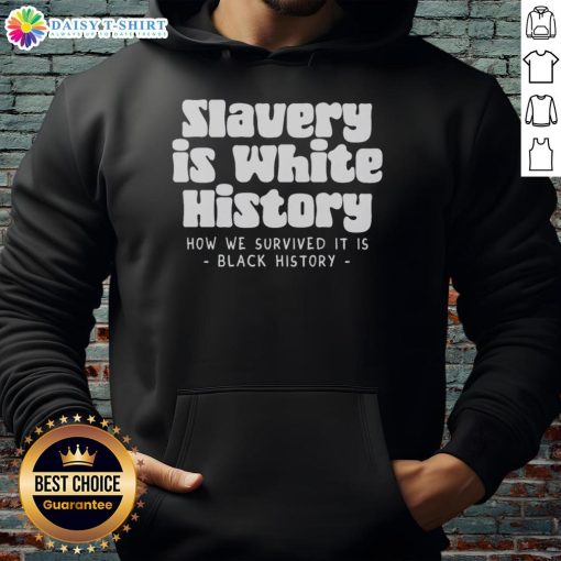 Original Slavery Is White History Hoodie featuring bold text on a black background, promoting awareness of historical narratives.