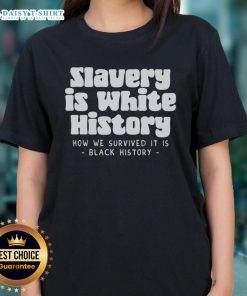 Original Slavery Is White History Ladies Tee featuring a bold graphic design and soft fabric, perfect for casual wear.