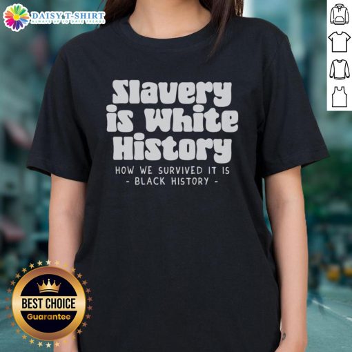 Original Slavery Is White History Ladies Tee featuring a bold graphic design and soft fabric, perfect for casual wear.
