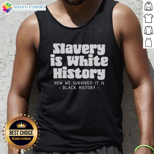 Original Slavery Is White History tank top featuring bold text design, perfect for discussions on history and social justice.