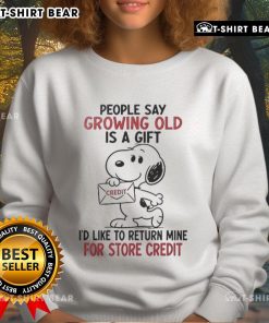 Original Snoopy sweatshirt with humor saying 'Growing old is a gift, I'd like to return mine for credit.'