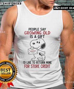 Original Snoopy tank top featuring 'Growing old is a gift, I'd like to return mine for credit' design.