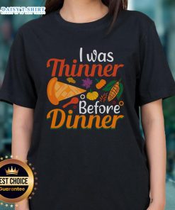 Original Thanksgiving I Was Thinner Before Dinner ladies tee showcasing a fun, festive design for holiday celebrations.