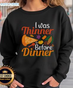 Original Thanksgiving 'I Was Thinner Before Dinner' sweatshirt in festive colors, perfect for holiday gatherings.