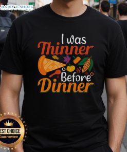 Original Thanksgiving I Was Thinner Before Dinner T-Shirt featuring a humorous design for festive holiday celebrations.