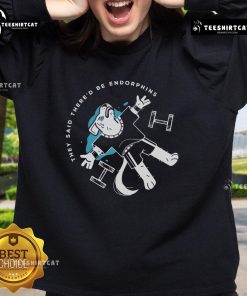 Original 'They Said There'd Be Endorphins' sweatshirt in stylish design, perfect for fitness enthusiasts and casual wear.