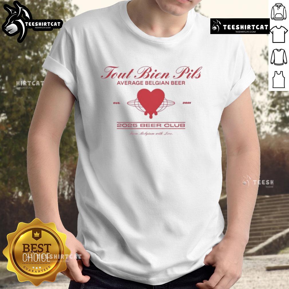 Original Tout Bien Pils Average Belgian Beer 2025 Beer Club T Shirt Original Tout Bien Pils Average Belgian Beer 2025 Beer Club T-Shirt featuring vibrant design and beer-themed graphics.