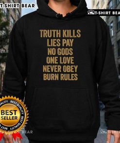 Original Truth Kills Lies hoodie featuring bold text: 'Pay No Gods, One Love, Never Obey, Burn Rules' for a rebellious style.