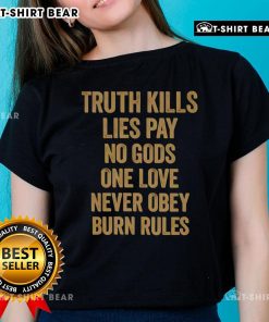Womens tee featuring 'Original Truth Kills Lies' slogan, promoting love and freedom from rules. Perfect for strong women.