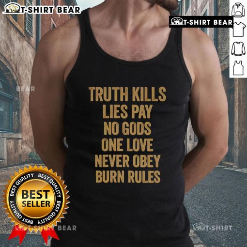 Original Truth Kills Lies Tank Top featuring bold phrases: 'Pay No Gods, One Love, Never Obey, Burn Rules' design.