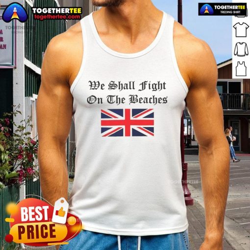 Original We Shall Fight On The Beaches tank top featuring a bold graphic design, perfect for casual wear and statement fashion.