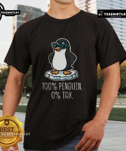 Premium 100% Penguin 0% Tax T-Shirt featuring a playful penguin graphic on a high-quality fabric, perfect for casual wear.