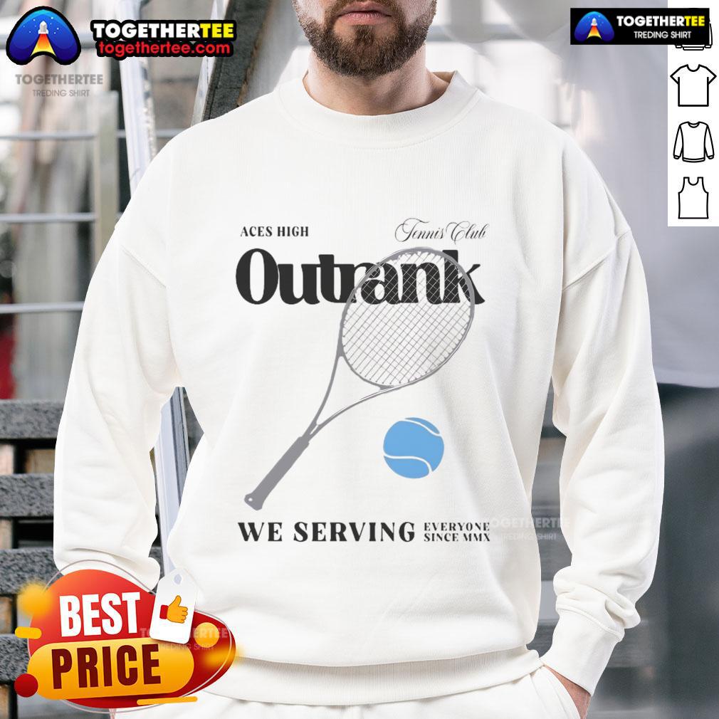 Premium Aces High Outrank We Serving Everyone Since Mmx Sweatshirt Premium Aces High sweatshirt featuring 'We Serving Everyone Since MMX' slogan, perfect for casual wear.