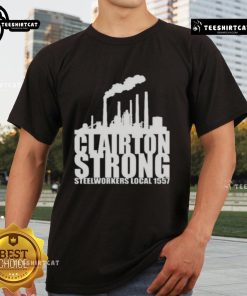 Premium Clairton Strong Steelworkers Local 1557 T-Shirt featuring bold graphics and a comfortable fit for steelworker pride.