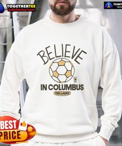 Premium Columbus Crew Homage MLS x Ted Lasso Believe Sweatshirt featuring vibrant team colors and iconic logo.