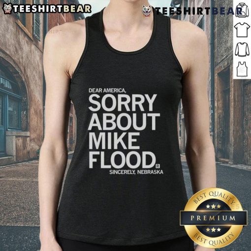 Premium 'Dear America, Sorry About Mike' Nebraska tank top showcasing state pride and humor in a stylish design.