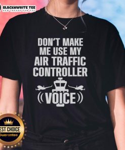 Premium Don't Make Me Use My Air Traffic Controller Voice Flight Plane Ladies Tee in stylish design for aviation enthusiasts.