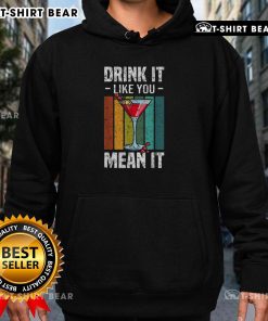 Vintage hoodie featuring 'Drink It Like You Mean It' design, perfect for casual wear and premium style enthusiasts.
