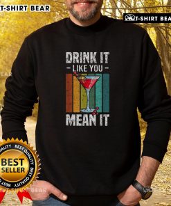 Premium Drink It Like You Mean It vintage sweatshirt in cozy fabric, perfect for casual outings and stylish layering.