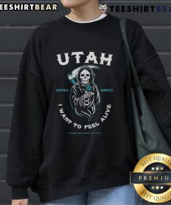 Alt Text: Premium Everyone Dies in Utah I Want to Feel Alive Reaper Sweatshirt featuring a bold graphic design.