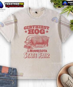 Alt Text: Premium Girthiest Hog t-shirt displayed at the Minnesota State Fair, showcasing vibrant design and quality fabric.