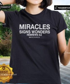 Alt Text: Premium House of Miracles Signs Wonders Hebrews 2819 Church Ladies Tee featuring vibrant design and inspirational message.