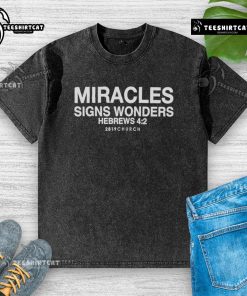 Premium House of Miracles Signs Wonders Hebrews 2819 Church Washed T-Shirt featuring vibrant design and quality fabric.