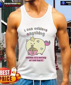 Premium tank top featuring the quote 'I can achieve anything unless it's boring or too hard' for motivational fashion.