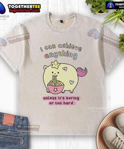 Premium I Can Achieve Anything T-Shirt in washed style, featuring a motivational quote on a soft, stylish fabric.