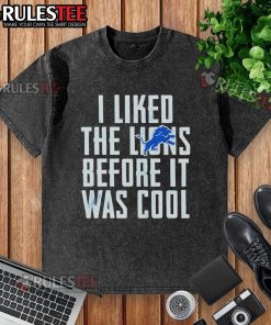 Premium washed t-shirt featuring 'I Liked The Lions Before It Was Cool' design for Detroit Lions fans.