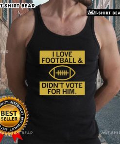 Premium I Love Football And Didn't Vote For Him Tank Top showcasing a stylish design for football fans. Perfect for game day!